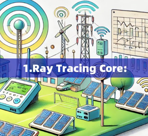 1.Ray Tracing Core: